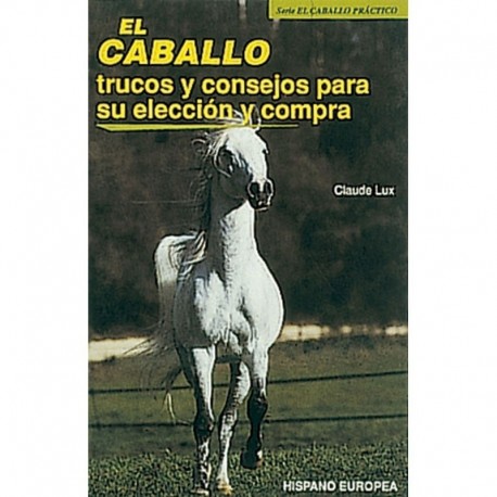 Libro. El caballo trucos y consejos para su elección y compra