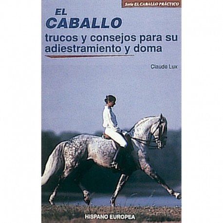 Libro. El caballo trucos y consejos para su adiestramiento y doma