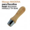 Mango madera para escofina TH-9046